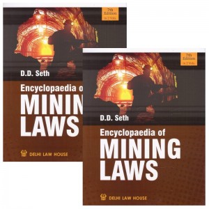 Delhi Law House's Encyclopedia of Mining Laws in India by Adv. D. D. Seth (2 HB Volumes)
